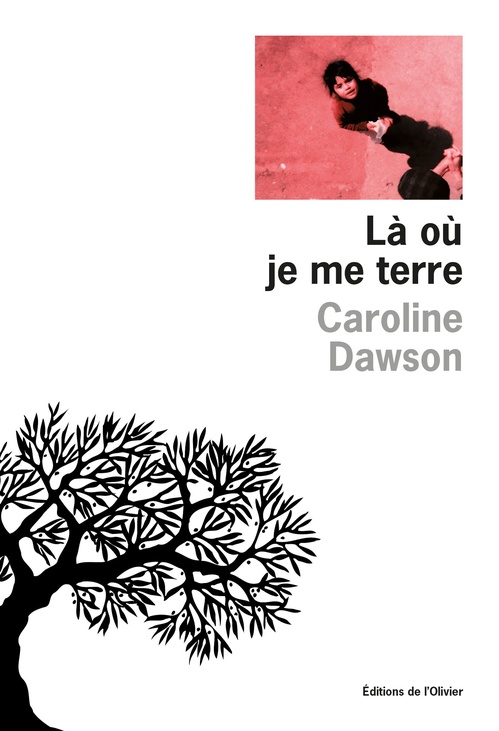 Lire la suite à propos de l’article LÀ OÙ JE ME TERRE – Caroline Dawson